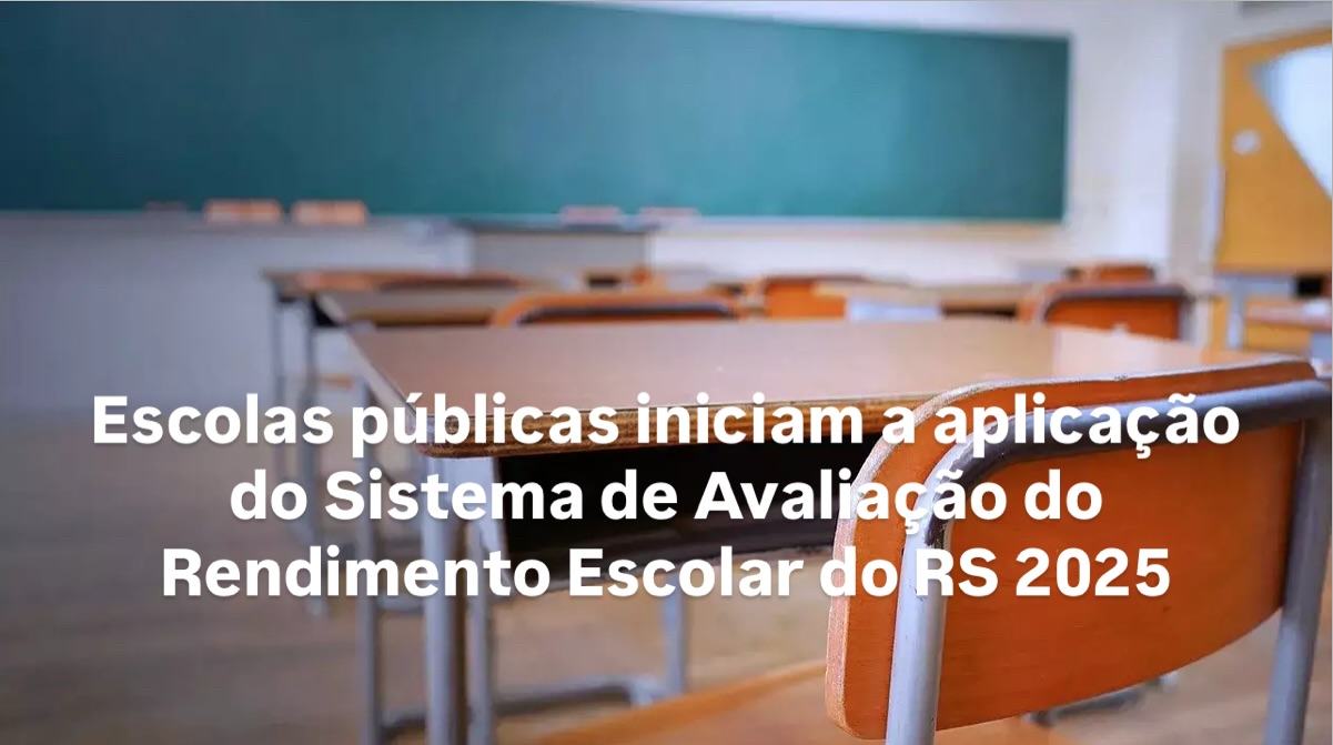 Escolas públicas iniciam a aplicação do Sistema de Avaliação do Rendimento Escolar do RS 2025