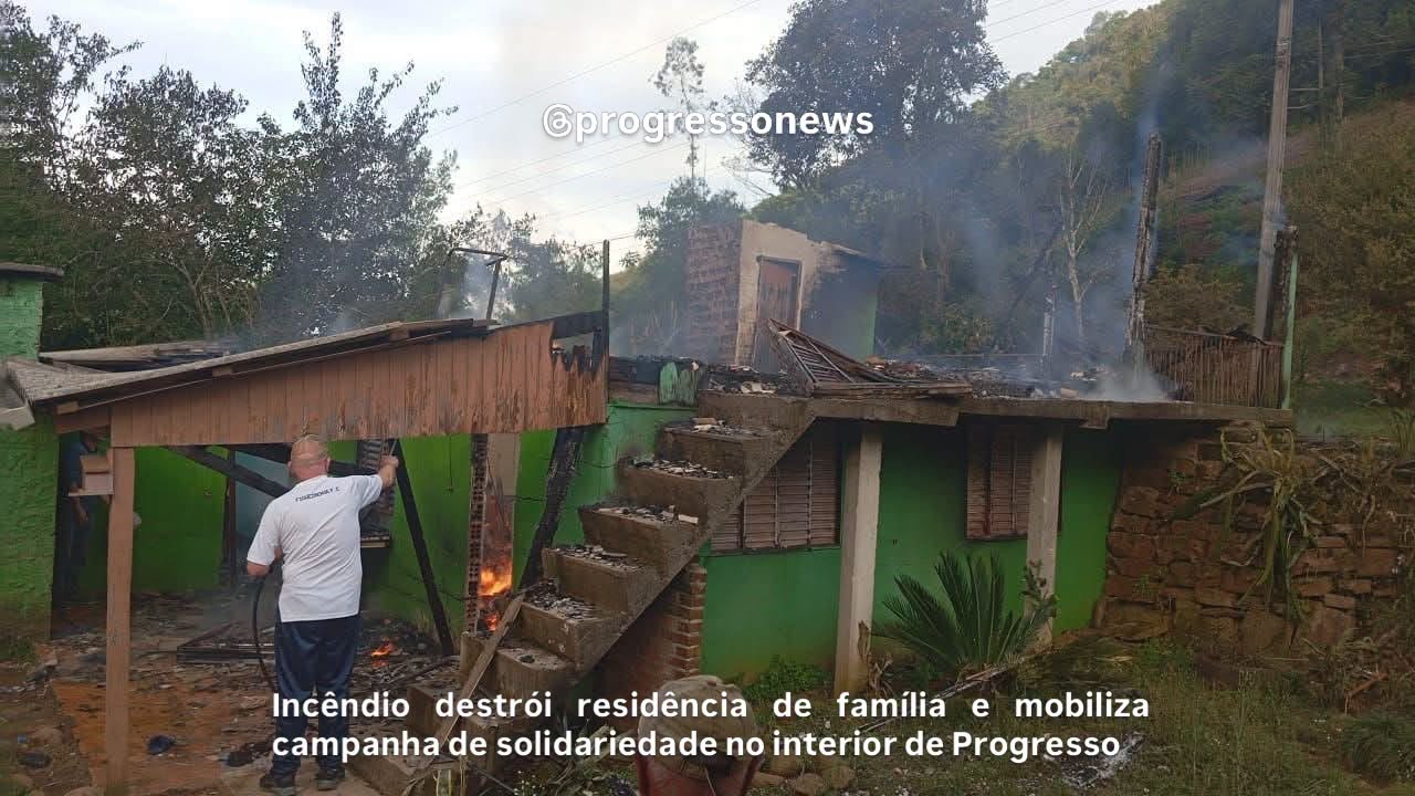 Incêndio destrói residência de família e mobiliza campanha de solidariedade no interior de Progresso