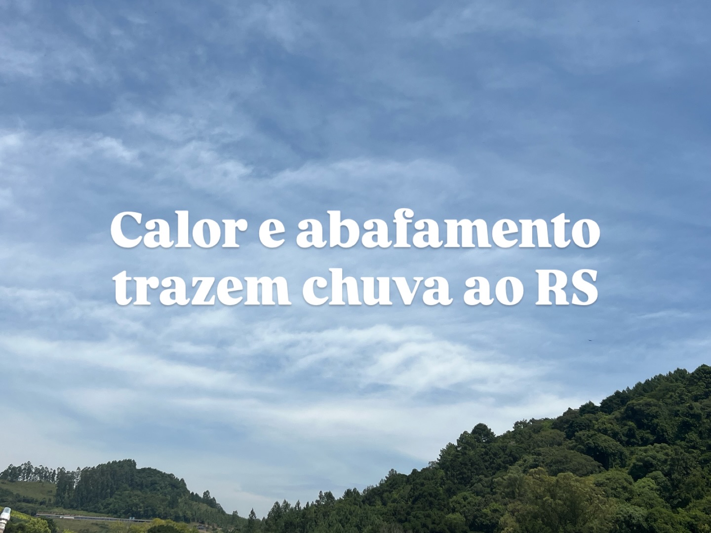 Calor e abafamento trazem chuvas e temporais ao RS