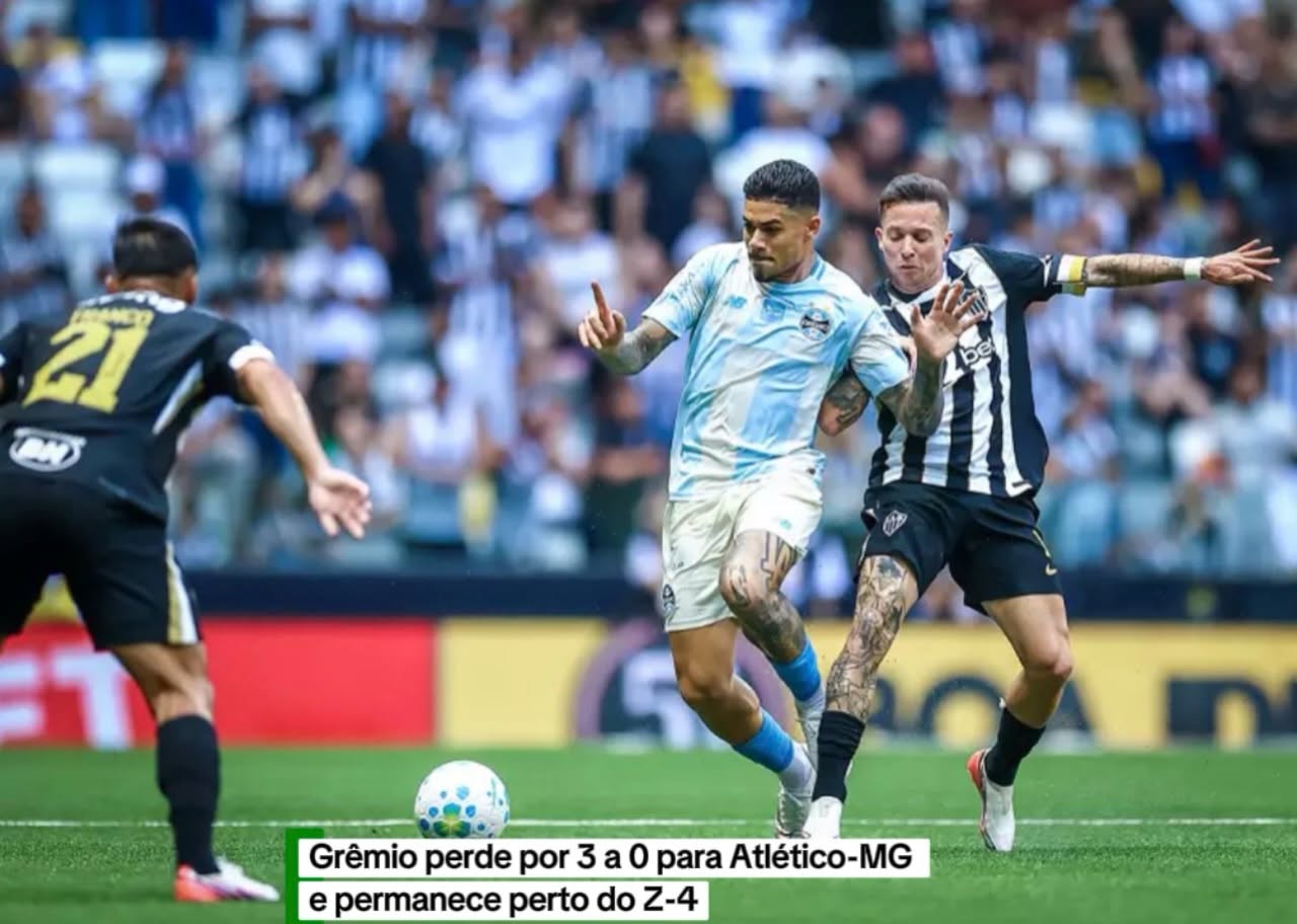 Grêmio perde por 3 a 0 para o Atlético-MG e permanece perto do Z-4
