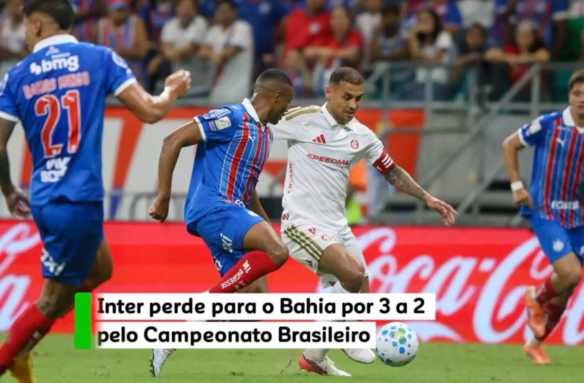 Inter perde para o Bahia por 3 a 2 pelo Campeonato Brasileiro