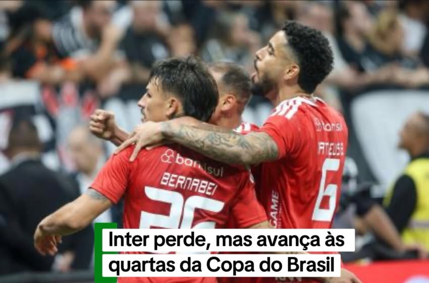 Internacional perde para o Corinthians, mas avança as quartas na Copa do Brasil