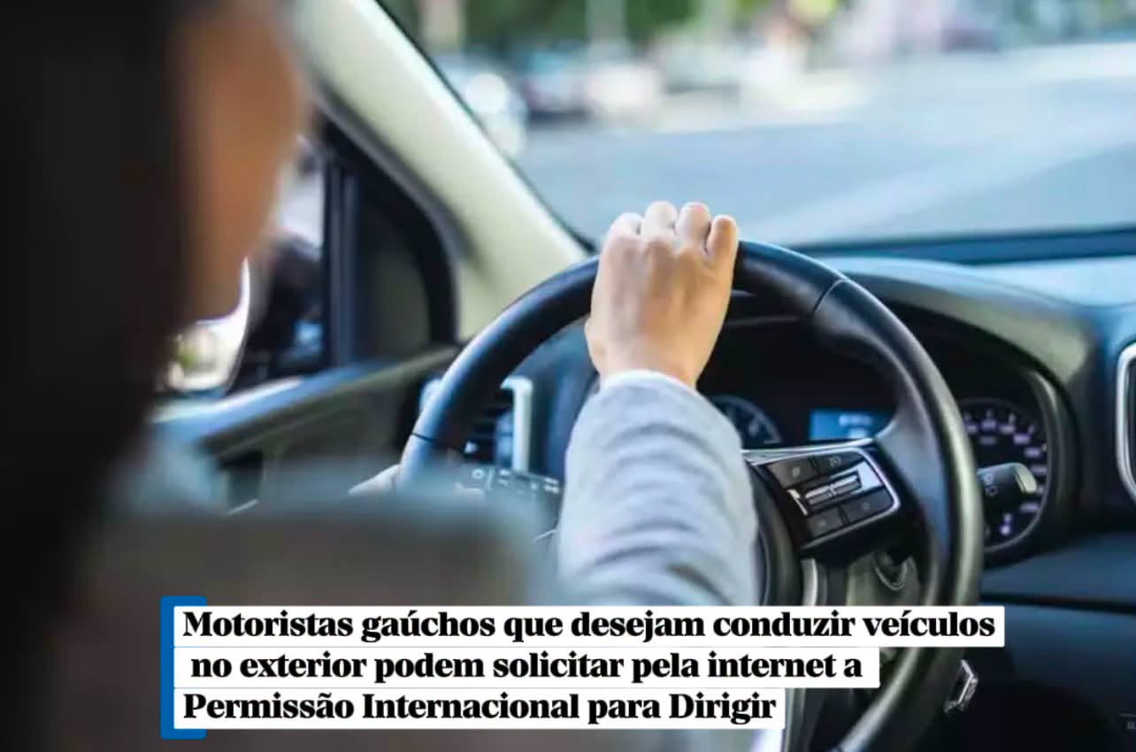 Motoristas gaúchos que desejam conduzir veículos no exterior podem solicitar pela internet a Permissão Internacional para Dirigir