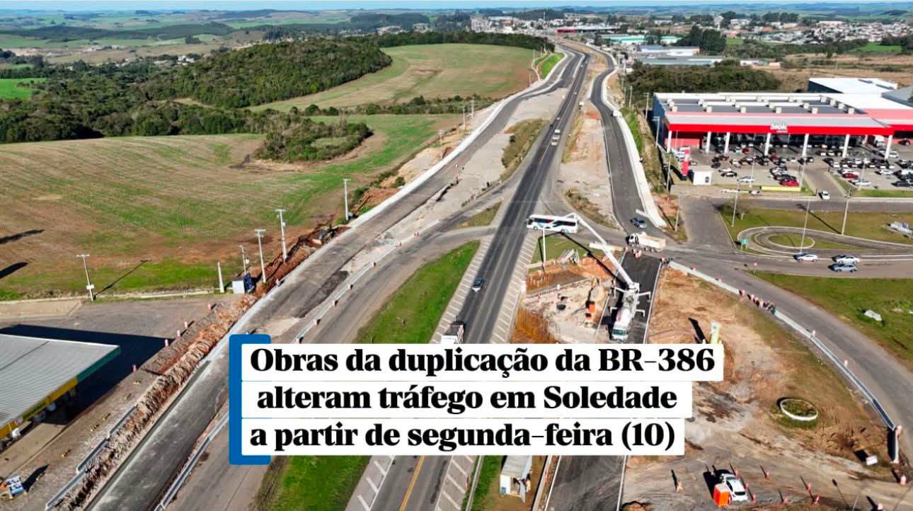 Obras da duplicação da BR-386 alteram tráfego em Soledade a partir de segunda-feira (10)