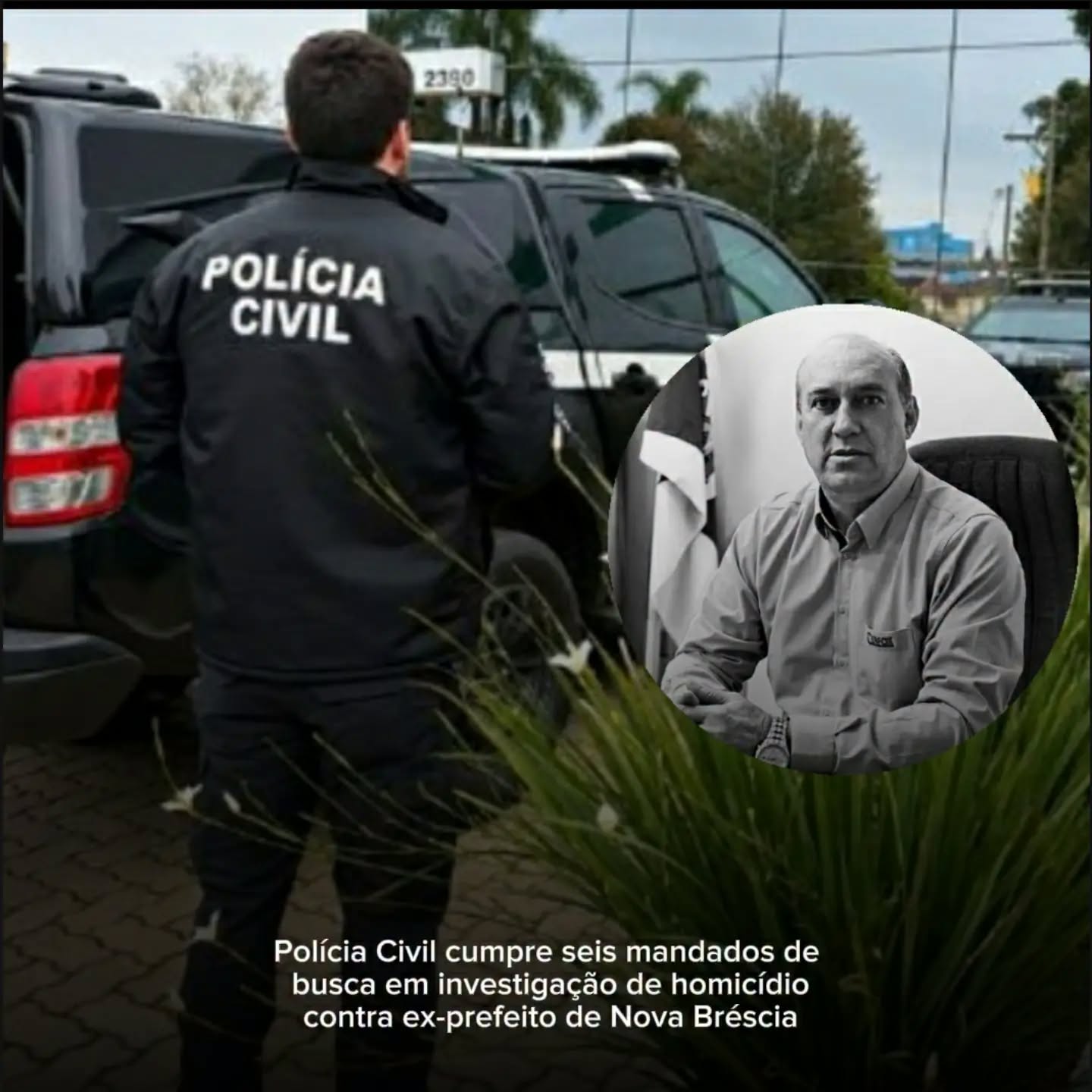 Polícia Civil cumpre seis mandados de busca em investigação de homicídio contra ex-prefeito de Nova Bréscia