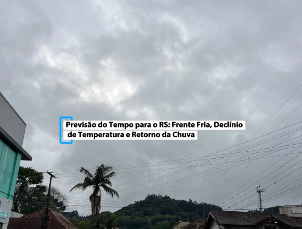 Previsão do Tempo para o RS: Frente Fria, Declínio de Temperatura e Retorno da Chuva