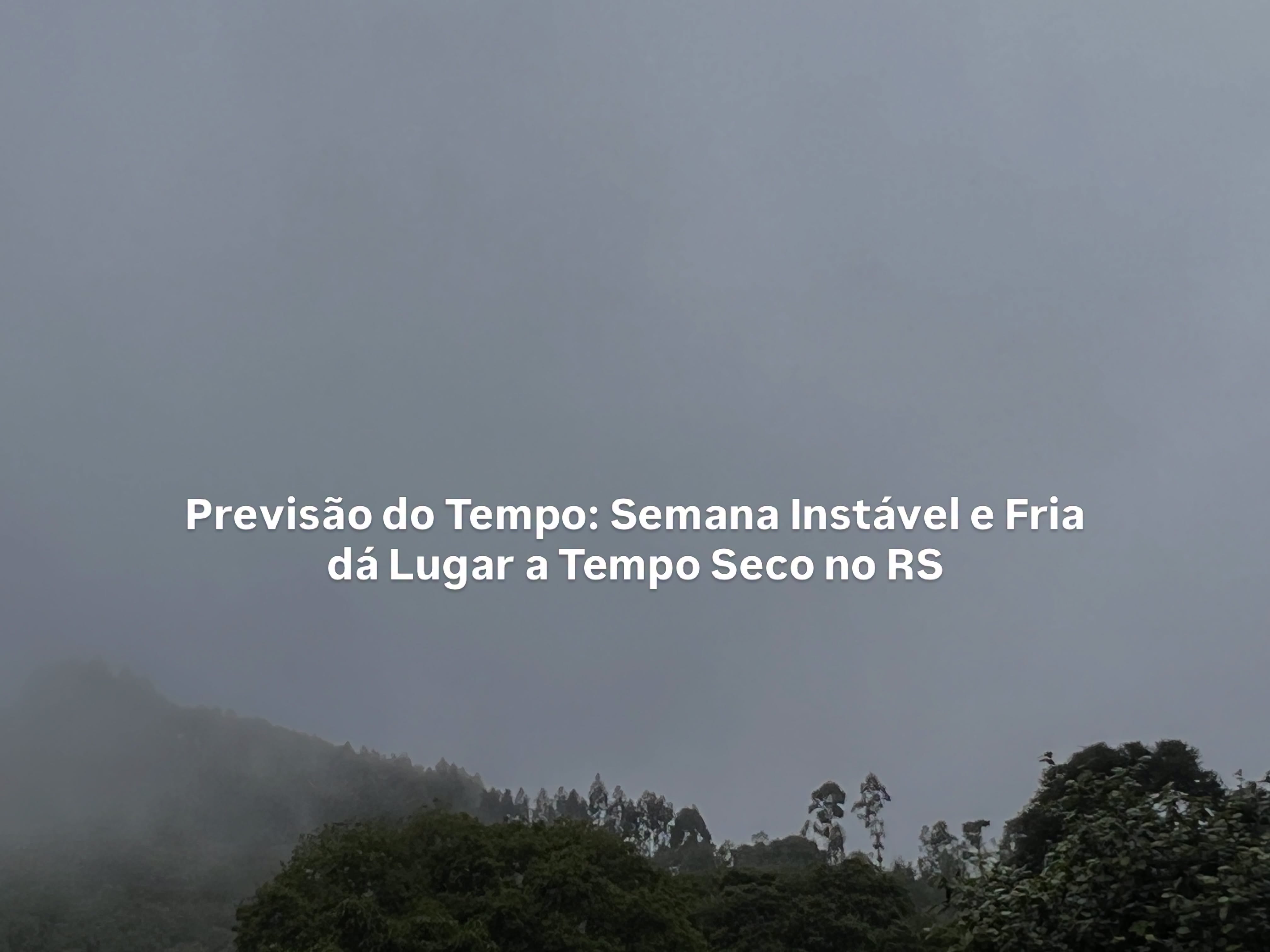Previsão do Tempo: Semana Instável e Fria dá Lugar a Tempo Seco no Rio Grande do Sul