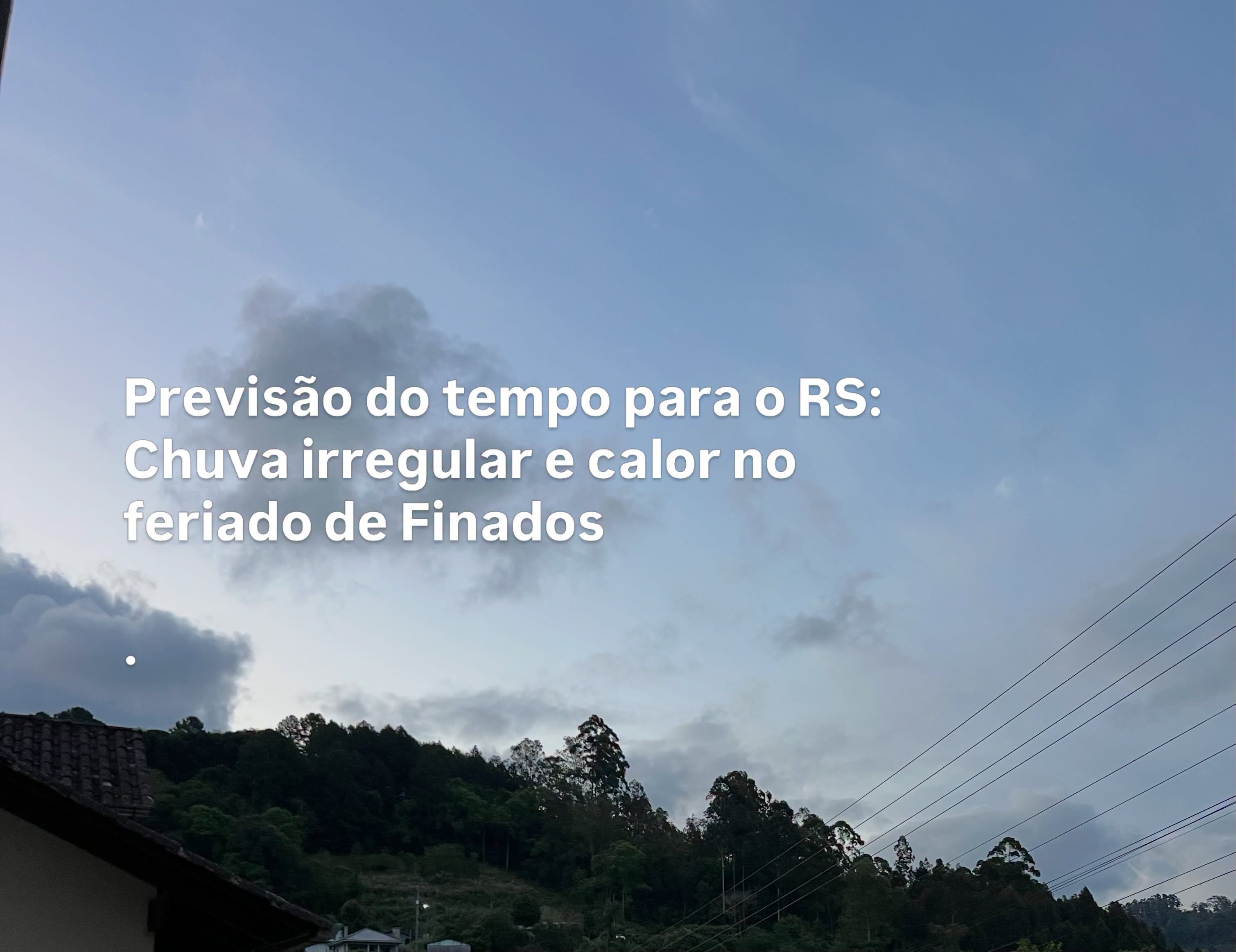 Previsão do tempo para o Rio Grande do Sul: Chuva irregular e calor no feriado de Finados
